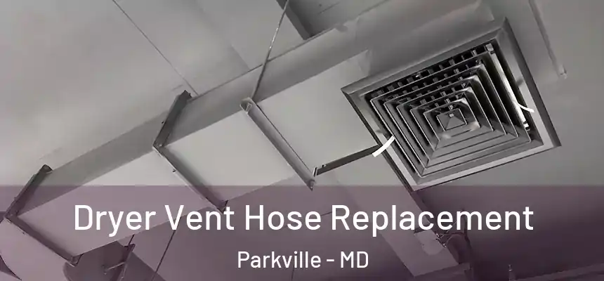 Dryer Vent Hose Replacement Parkville - MD