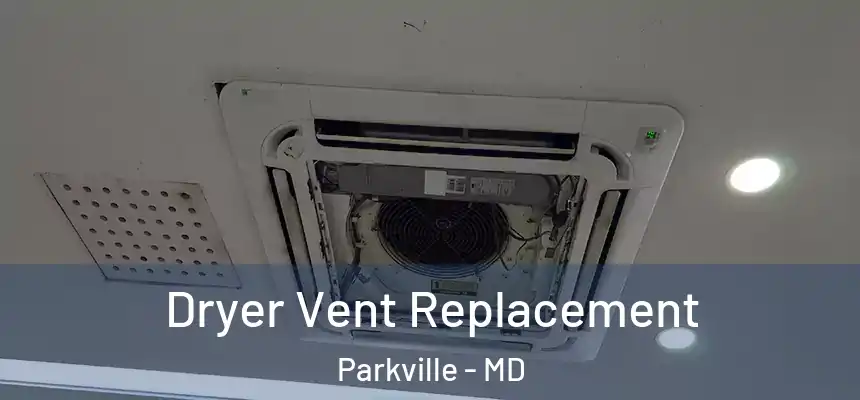  Dryer Vent Replacement Parkville - MD