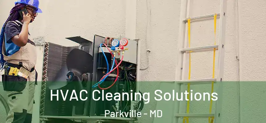 HVAC Cleaning Solutions Parkville - MD
