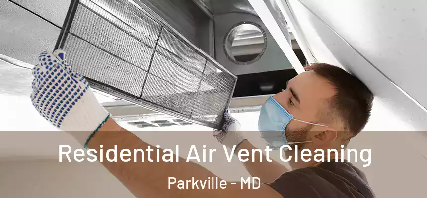 Residential Air Vent Cleaning Parkville - MD